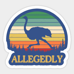 Allegedly Funny Ostrich 1 Sticker